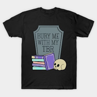 bury me with my tbr T-Shirt